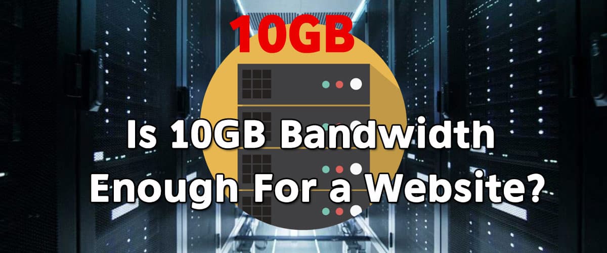 Is 10GB bandwidth enough for a website?