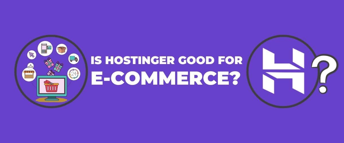 Is Hostinger Good for eCommerce?