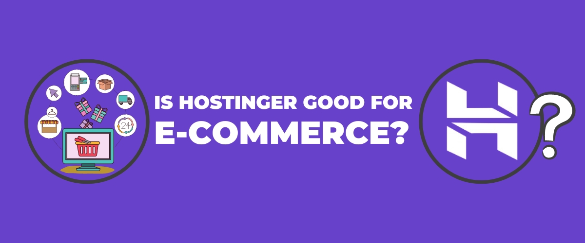 Is Hostinger Good for eCommerce?