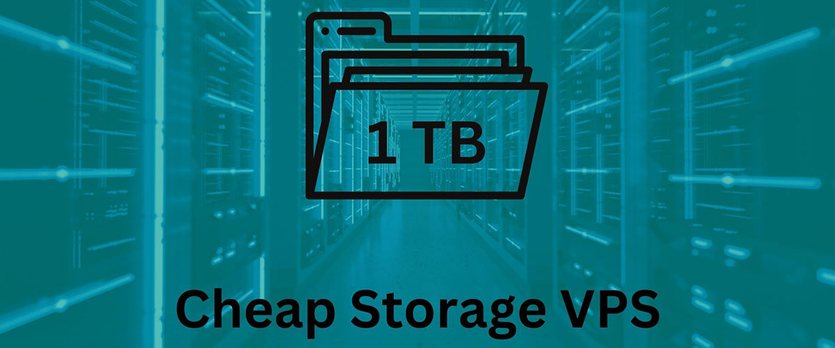 Cheap VPS 1TB Storage