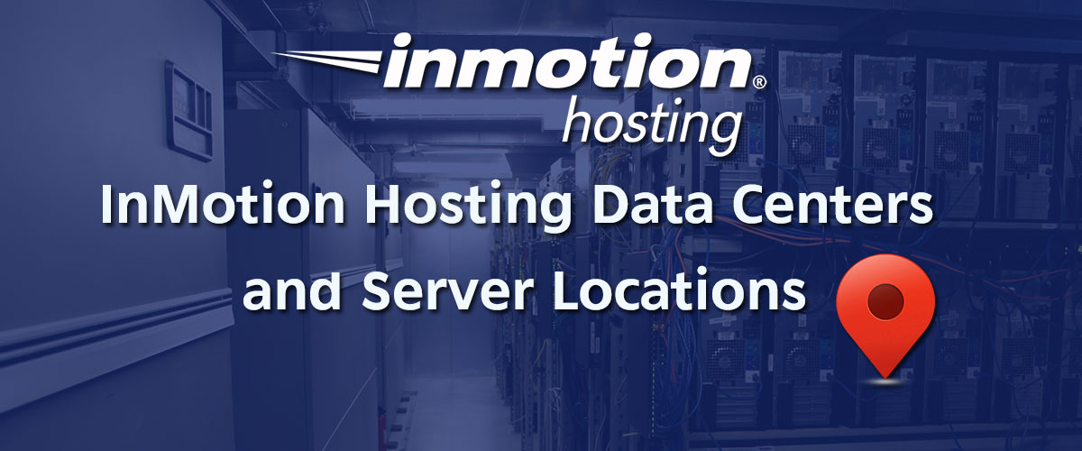 InMotion Hosting Server Locations & Data Centers